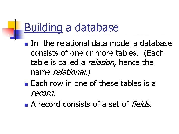 Building a database n n n In the relational data model a database consists Building a database n n n In the relational data model a database consists