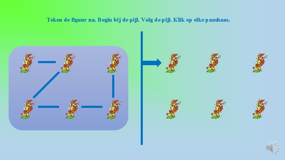 Teken de figuur na. Begin bij de pijl. Volg de pijl. Klik op elke