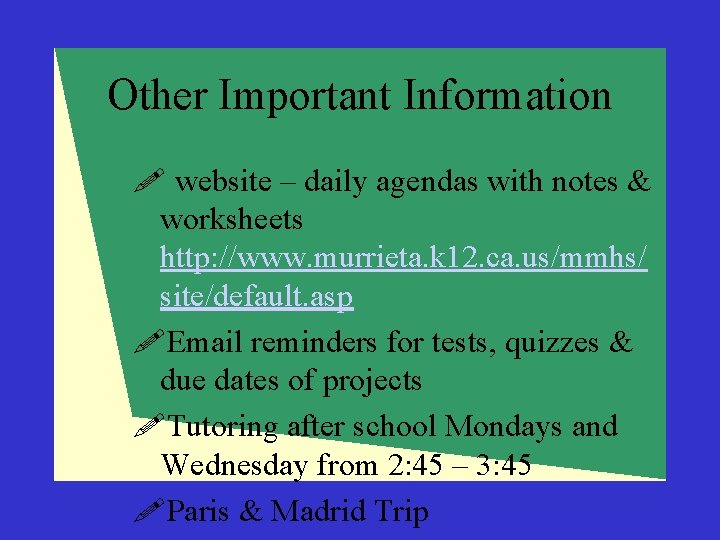 Other Important Information ! website – daily agendas with notes & worksheets http: //www.