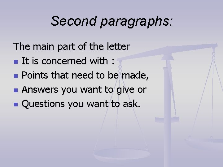 Second paragraphs: The main part of the letter n It is concerned with :