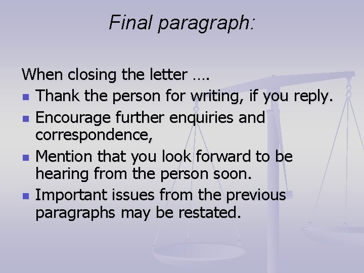 Final paragraph: When closing the letter …. n Thank the person for writing, if