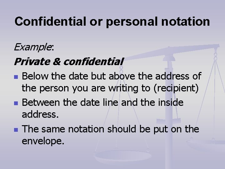 Confidential or personal notation Example: Private & confidential n n n Below the date