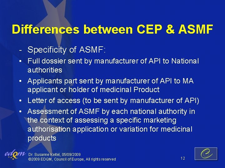 Differences between CEP & ASMF - Specificity of ASMF: • Full dossier sent by