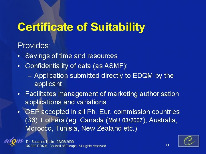 Certificate of Suitability Provides: • Savings of time and resources • Confidentiality of data