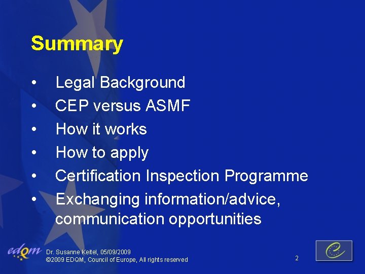 Summary • • • Legal Background CEP versus ASMF How it works How to