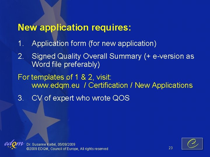 New application requires: 1. Application form (for new application) 2. Signed Quality Overall Summary