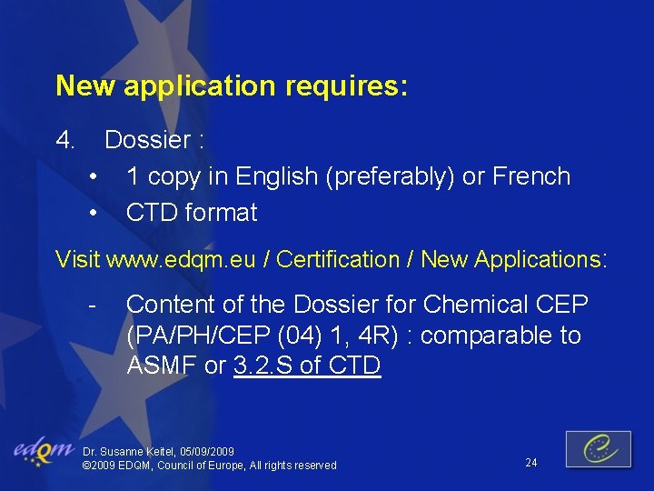 New application requires: 4. Dossier : • 1 copy in English (preferably) or French