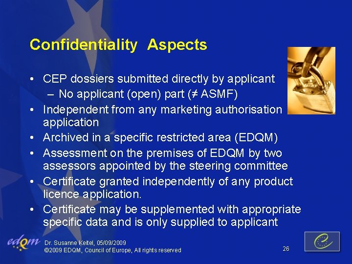 Confidentiality Aspects • CEP dossiers submitted directly by applicant – No applicant (open) part