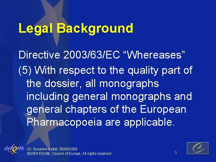 Legal Background Directive 2003/63/EC “Whereases” (5) With respect to the quality part of the