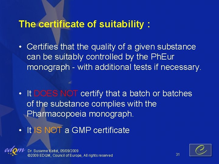 The certificate of suitability : • Certifies that the quality of a given substance