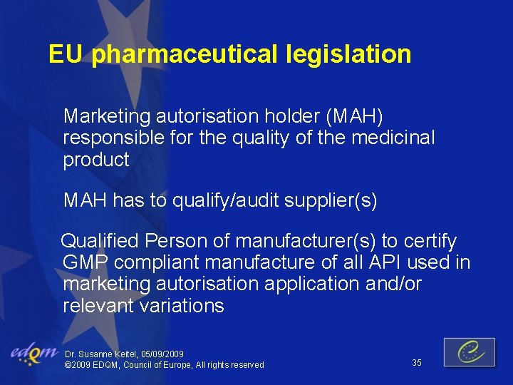 EU pharmaceutical legislation Marketing autorisation holder (MAH) responsible for the quality of the medicinal