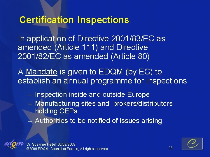 Certification Inspections In application of Directive 2001/83/EC as amended (Article 111) and Directive 2001/82/EC