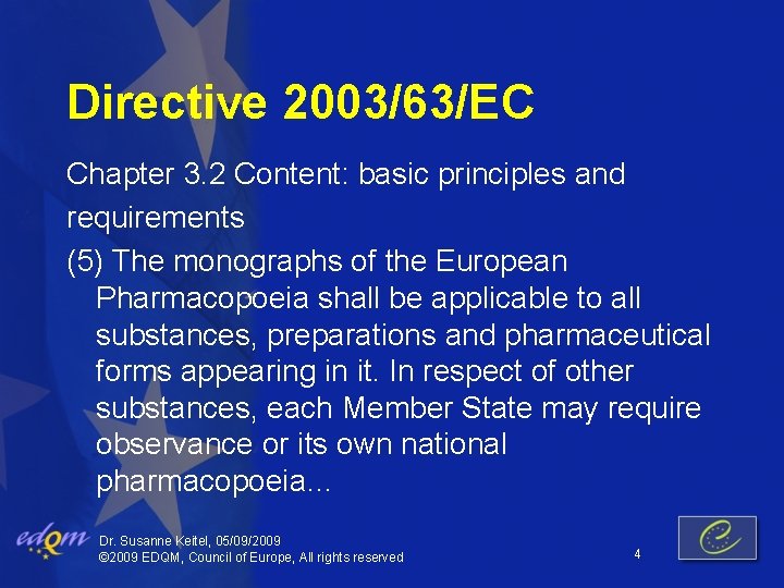 Directive 2003/63/EC Chapter 3. 2 Content: basic principles and requirements (5) The monographs of
