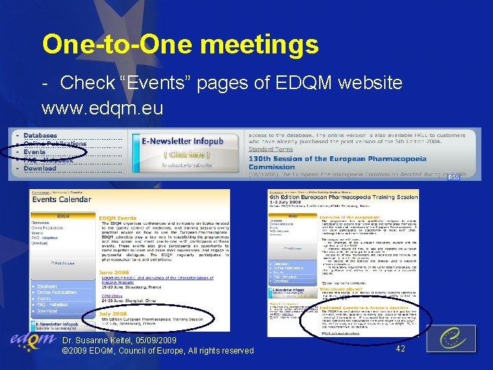 One-to-One meetings - Check “Events” pages of EDQM website www. edqm. eu Dr. Susanne