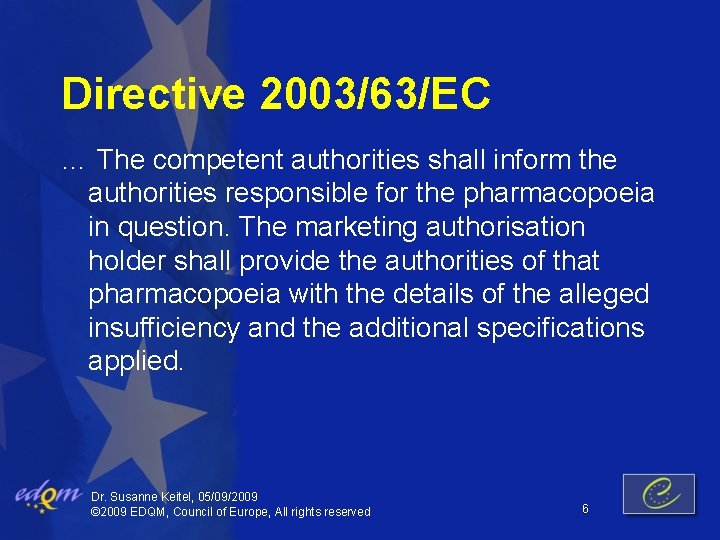 Directive 2003/63/EC … The competent authorities shall inform the authorities responsible for the pharmacopoeia