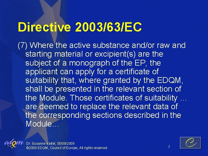 Directive 2003/63/EC (7) Where the active substance and/or raw and starting material or excipient(s)