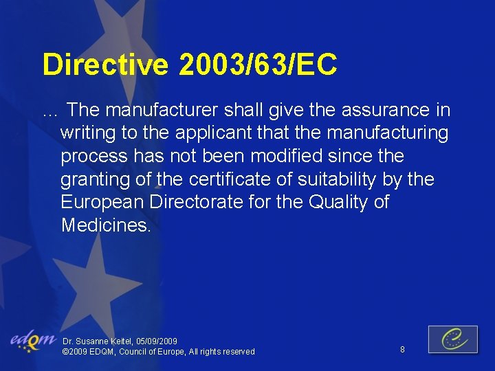 Directive 2003/63/EC … The manufacturer shall give the assurance in writing to the applicant