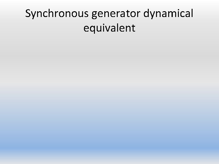 Synchronous generator dynamical equivalent 