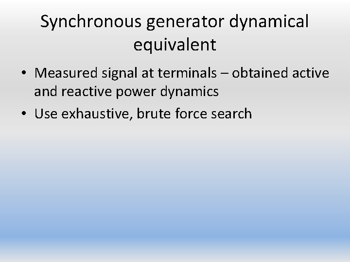 Synchronous generator dynamical equivalent • Measured signal at terminals – obtained active and reactive