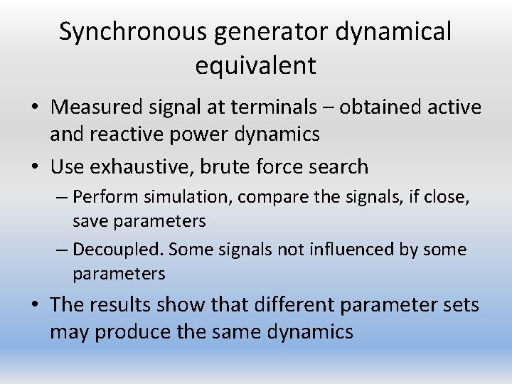 Synchronous generator dynamical equivalent • Measured signal at terminals – obtained active and reactive