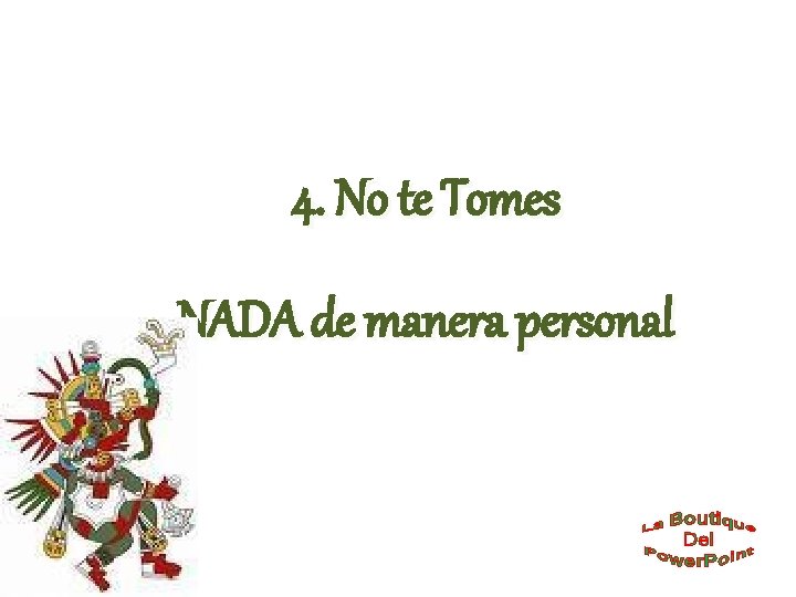 4. No te Tomes NADA de manera personal 