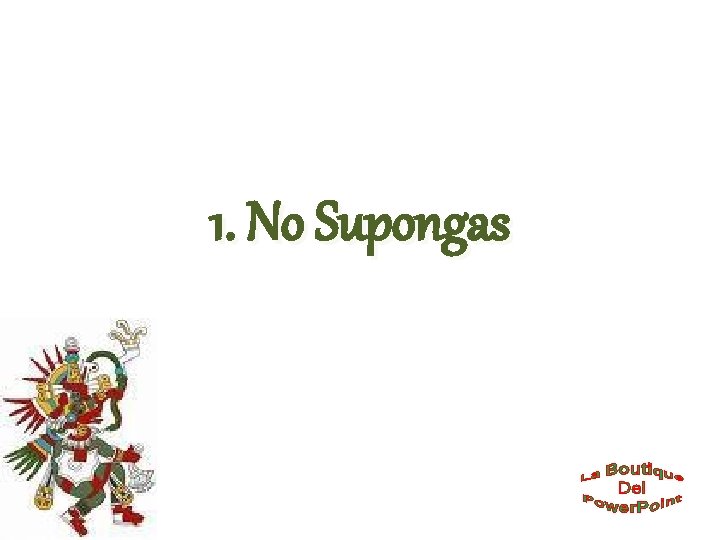 1. No Supongas 