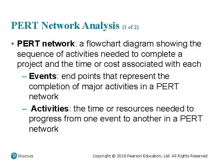 PERT Network Analysis (1 of 2) • PERT network: a flowchart diagram showing the