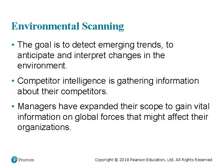 Environmental Scanning • The goal is to detect emerging trends, to anticipate and interpret