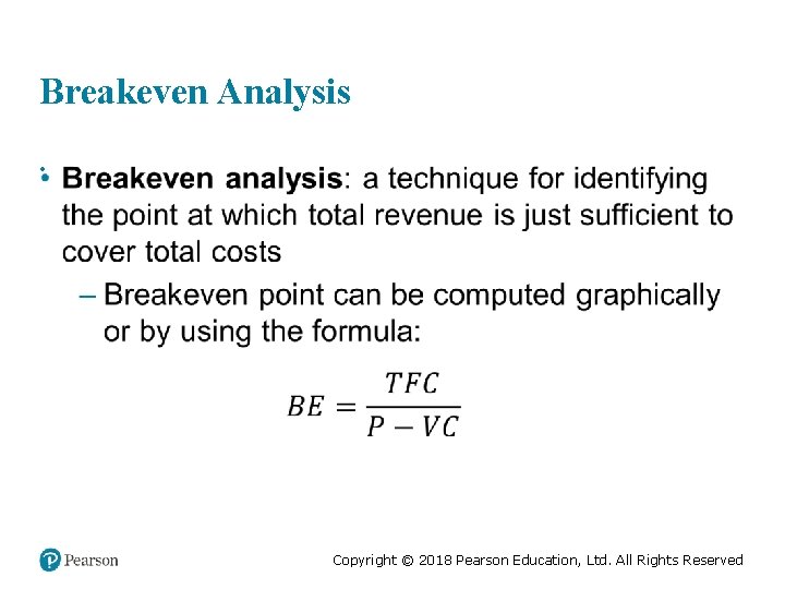 Breakeven Analysis • Copyright © 2018 Pearson Education, Ltd. All Rights Reserved 