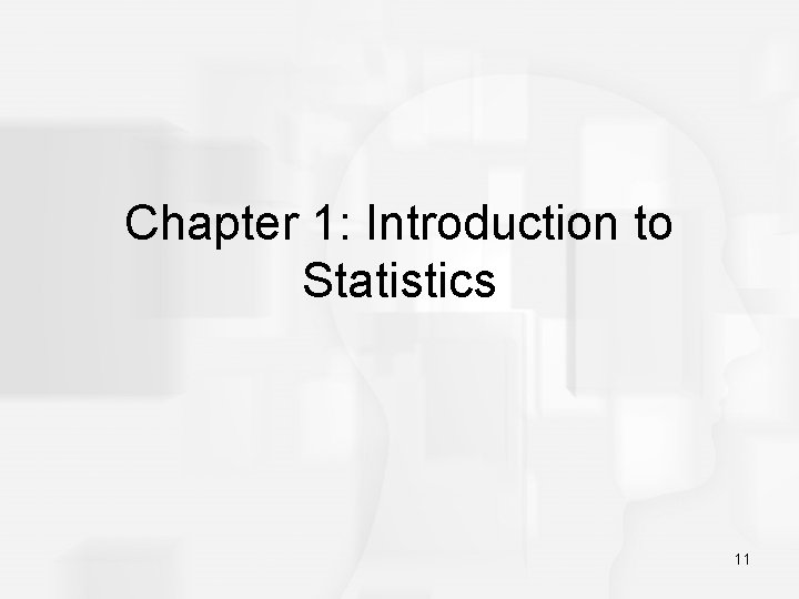 Chapter 1: Introduction to Statistics 11 