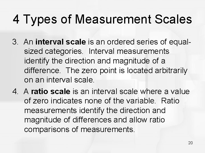 4 Types of Measurement Scales 3. An interval scale is an ordered series of