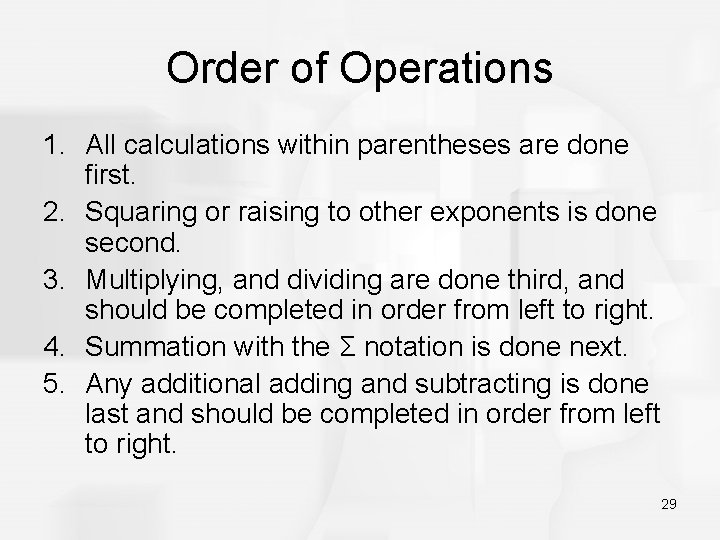 Order of Operations 1. All calculations within parentheses are done first. 2. Squaring or