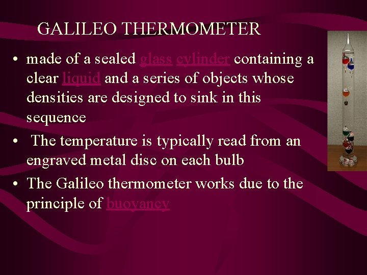 GALILEO THERMOMETER • made of a sealed glass cylinder containing a clear liquid and