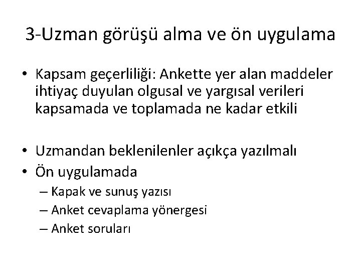 3 -Uzman görüşü alma ve ön uygulama • Kapsam geçerliliği: Ankette yer alan maddeler