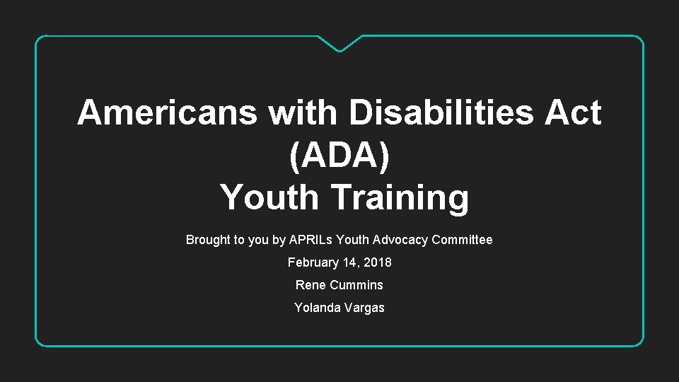 Americans with Disabilities Act (ADA) Youth Training Brought to you by APRILs Youth Advocacy
