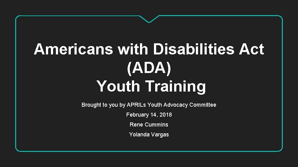 Americans with Disabilities Act (ADA) Youth Training Brought to you by APRILs Youth Advocacy