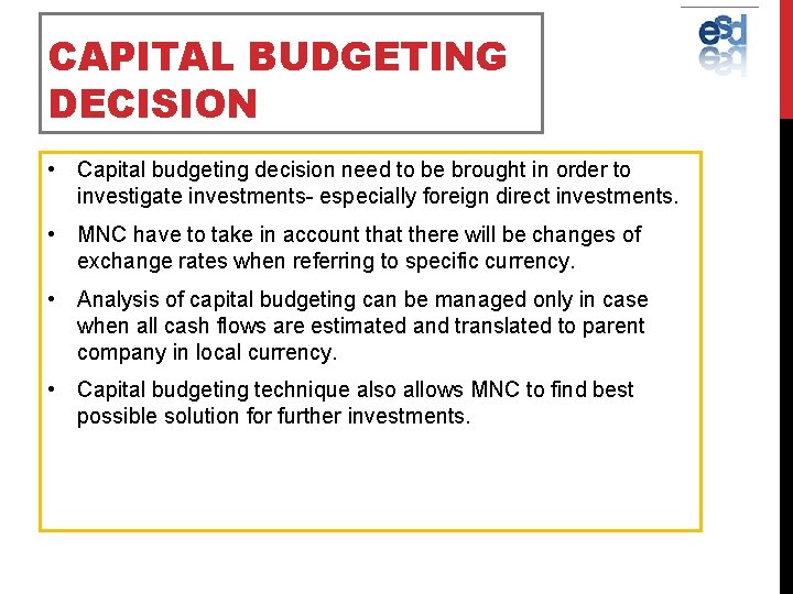 CAPITAL BUDGETING DECISION • Capital budgeting decision need to be brought in order to