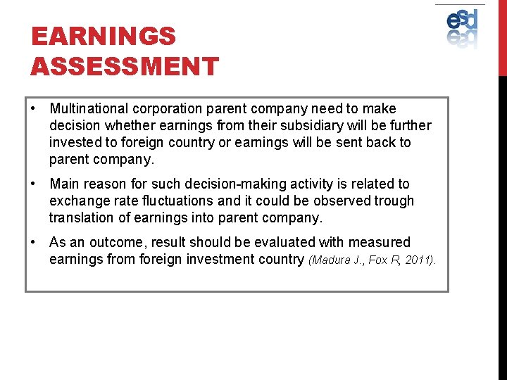 EARNINGS ASSESSMENT • Multinational corporation parent company need to make decision whether earnings from