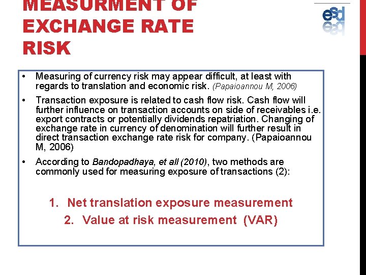 MEASURMENT OF EXCHANGE RATE RISK • Measuring of currency risk may appear difficult, at