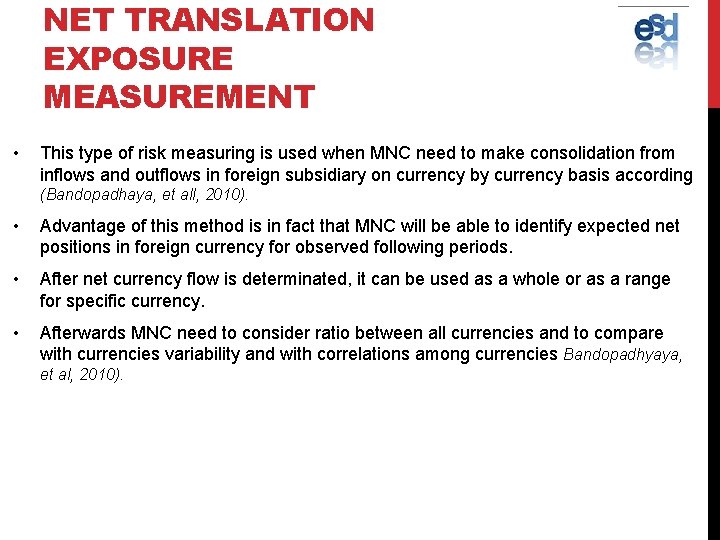 NET TRANSLATION EXPOSURE MEASUREMENT • This type of risk measuring is used when MNC