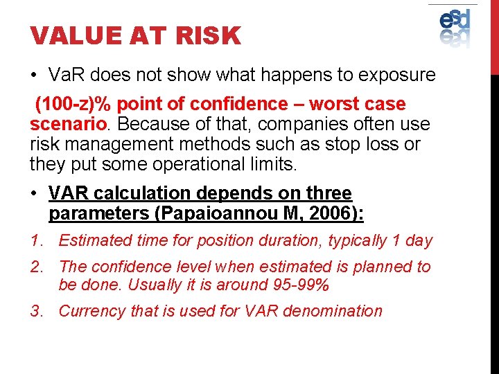 VALUE AT RISK • Va. R does not show what happens to exposure (100