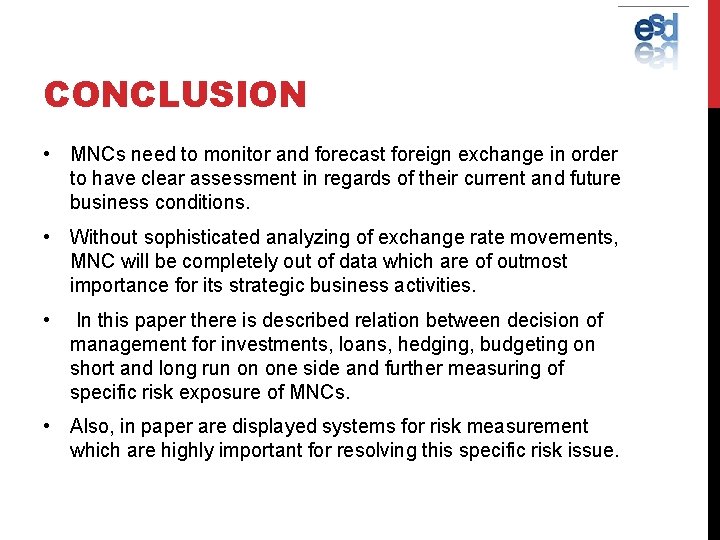 CONCLUSION • MNCs need to monitor and forecast foreign exchange in order to have