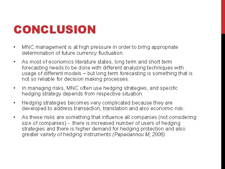 CONCLUSION • MNC management is at high pressure in order to bring appropriate determination