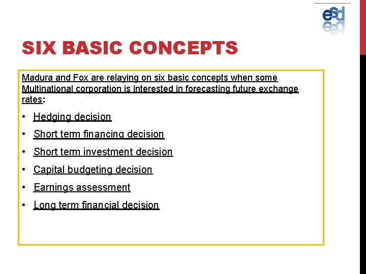 SIX BASIC CONCEPTS Madura and Fox are relaying on six basic concepts when some