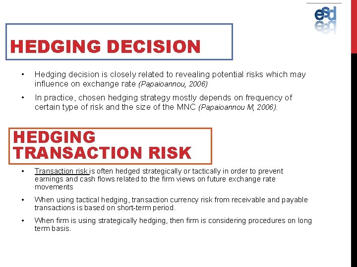 HEDGING DECISION • Hedging decision is closely related to revealing potential risks which may