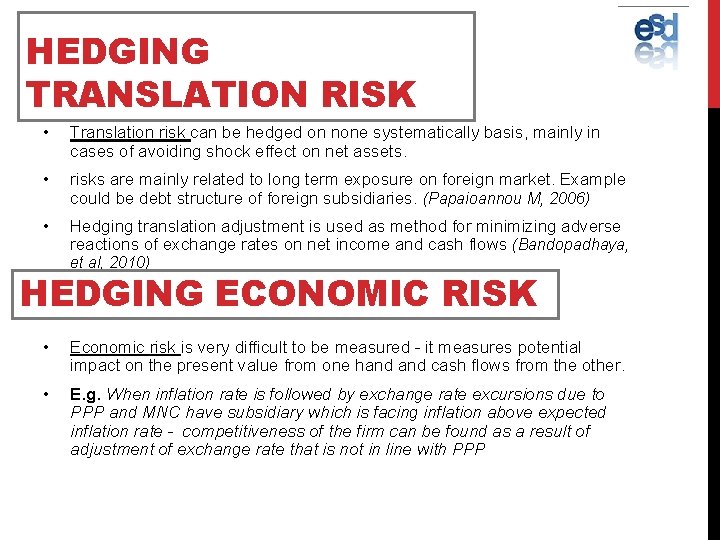 HEDGING TRANSLATION RISK • Translation risk can be hedged on none systematically basis, mainly