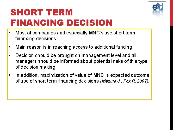 SHORT TERM FINANCING DECISION • Most of companies and especially MNC’s use short term