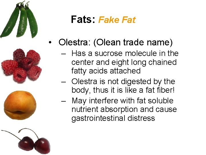 Fats: Fake Fat • Olestra: (Olean trade name) – Has a sucrose molecule in