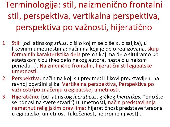 Terminologija: stil, naizmenično frontalni stil, perspektiva, vertikalna perspektiva, perspektiva po važnosti, hijeratično 1. Stil: