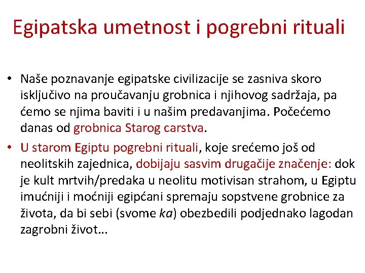 Egipatska umetnost i pogrebni rituali • Naše poznavanje egipatske civilizacije se zasniva skoro isključivo
